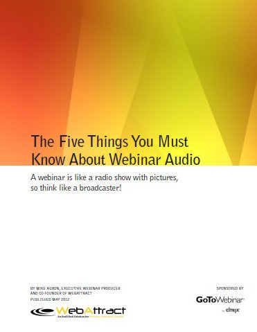 Get Your Free Copy of “The Five Things You Need to Know About Webinar Audio”