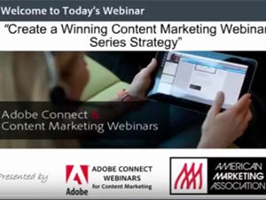 Industry Sector Content Marketing - Create a Winning Content Marketing Webinar Series Strategy, Client: Adobe, American Marketing Association