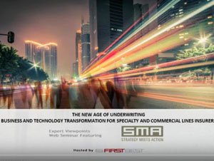 The New Age of Underwriting – Business and Technology Transformation for Specialty and Commercial Lines Insurers