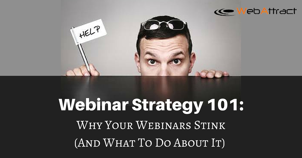 Webinar Strategy 101 Why Your Webinars And What To Do About It